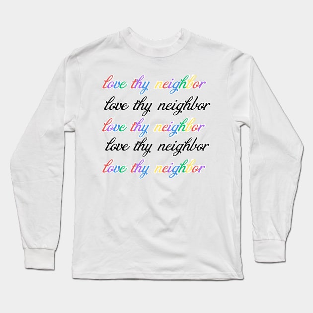 Love thy neighbor be kind Long Sleeve T-Shirt by Madisonrae15